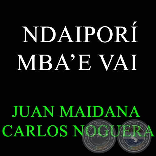 NDAIPORÍ MBA’E VAI - CARLOS NOGUERA